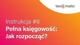 #6 Pełna księgowość: Jak rozpocząć?