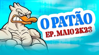 O PATÃO - EP. MAIO ((TIKTOK 2K23))