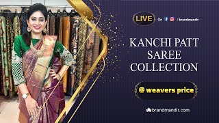 EXCLUSIVE KANCHI PATTU SAREES @WEAVERS PRICE FOR 24HRS ONLY | Brand Mandir