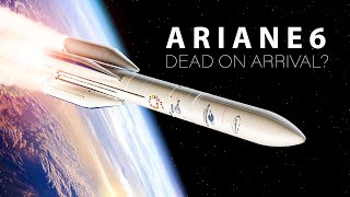 Dead on Arrival? | The Story of the Ariane 6