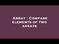 Array : Compare elements of two arrays