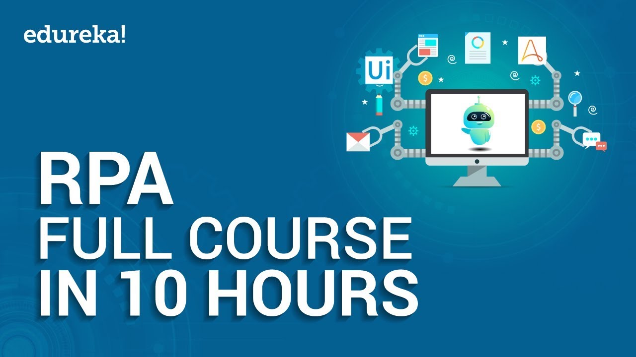 Robotic Process Automation Full Course - 10 Hours | RPA Tutorial For ...