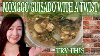 MONGGO GUISADO WITH A TWIST/TRY THIS