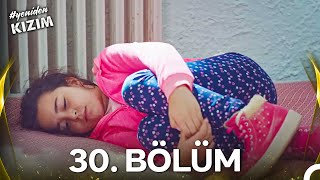 #YENİDEN Kızım 30. Bölüm