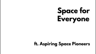 Space is for Everyone | ft. Aspiring Space Pioneers | STAR Insights