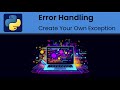 Python - Error Handling: Create Your Own Exceptions