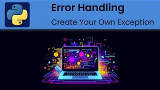 Python - Error Handling: Create Your Own Exceptions
