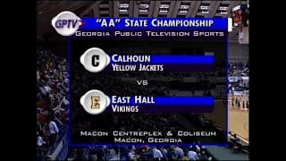 GHSA 2A Boys Final: East Hall vs. Calhoun - March 9, 2001