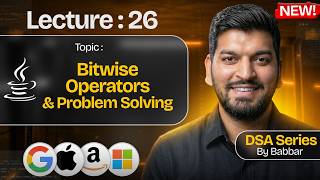 Lecture 26: Bitwise Operators in Java || DSA Series by Babbar