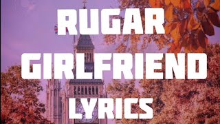 Ruger - Girlfriend Lyrics (Lyrics Video)
