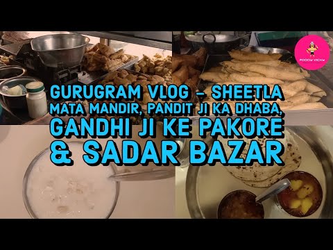 GURUGRAM VLOG - SHEETLA MATA MANDIR, PANDIT JI KA DHABA, GANDHI JI KE ...