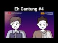 Eh Gantung #4 (Ft. @EhLijaOfficial  )