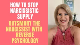 How to Stop Narcissistic Supply: Outsmart the Narc With Reverse Psychology