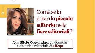 Piccola e media editoria nelle fiere editoriali - Con Silvia Costantino di effequ