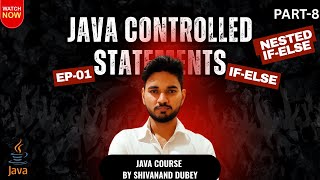 Master Java if-else & Nested if: Controlled Statements Part 1 | JAVA Course Part-8