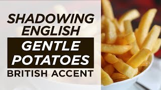 Shadowing English British Accent | Gentle Potatoes | M10