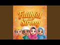 Faithful And Strong