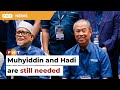 Muhyiddin and Hadi are still needed, insist party men