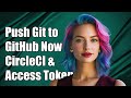How to Push Git Commits from CircleCI to GitHub Using a Personal Access Token