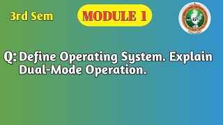 VTU | 3rd Sem | OS | Define Operating System & Dual Mode Operation | BCS303 | Module 1