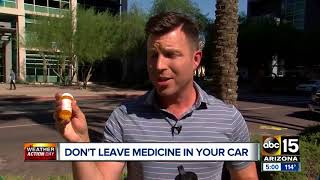 Don't leave medicine in your car during excessive heat days