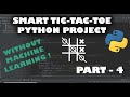 Smart Tic-Tac-Toe Python Project #4 | Beginner Python Project