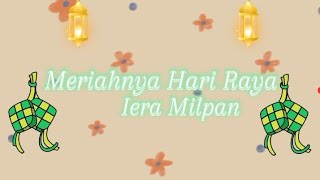 Iera Milpan - Meriahnya Hari Raya [Lyric Video]