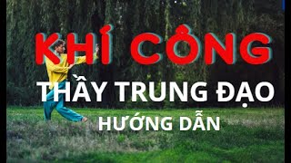 KHÍ CÔNG THẦY THÍCH TRUNG ĐẠO - 13 Thế Khí Công Giúp Sống Khỏe Mỗi Ngày.