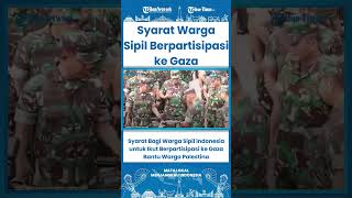SHORT  Syarat Bagi Warga Sipil indonesia untuk Ikut Berpartisipasi ke Gaza Bantu Warga Palestina