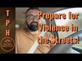 Prepare for Violence in the Streets!