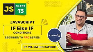 Handling Conditions In JavaScript if else if | Lecture 13 #javascript #webdevelopment #scalive