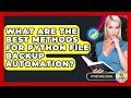 What Are The Best Methods For Python File Backup Automation? - Python Code School
