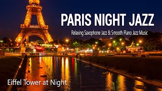 Paris Night Jazz - Smooth Piano Jazz - Relaxing Saxophone Jazz Music - Soft Background Music