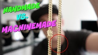 HANDMADE vs MACHINE made chains.. Which one is BETTER?!