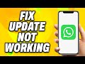 How To Fix WhatsApp Update Not Working - Quick Fix