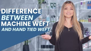 The Difference Between Machine Weft \u0026 Hand-Tied Weft Hair Extensions