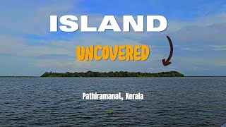 Uncovering the Hidden Island Alleppey Kerala - Pathiramal Island #kerala #alleppy