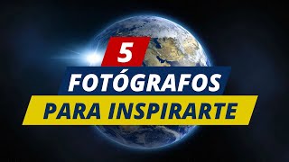 5 Fotógrafos que Inspirarán y Mejorarán tu Estilo Fotográfico