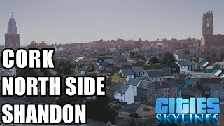 Cities Skylines: Cork (Ireland) - North side, Shandon Bells & North Cathedral