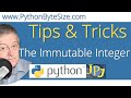 Python Tip: The Immutable Integer