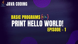 Print Hello World in Java | Java Coding – Episode 1 | PrepLoop