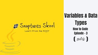 Java - Variables and Data Type | Tamil | How to code | Episode 3 | Snaptures Skool |Java in Tamil