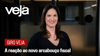 Giro VEJA | A reação ao novo arcabouço fiscal