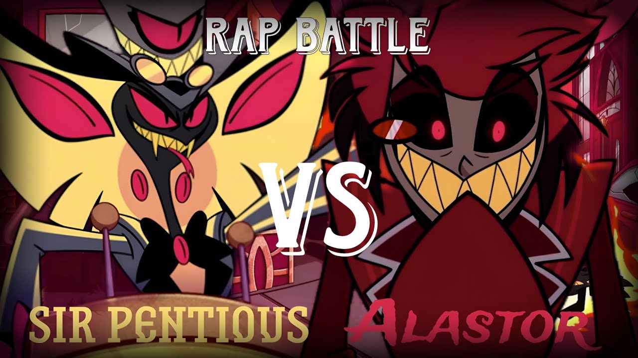 Hazbin Hotel Alastor Vs Sir Pentious Amv Epic Rap Battles Of History