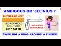 JEE ADVANCED 2017 SOLUTIONS - Find out how to solve the TWIRLING RING problem