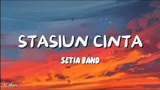 Setia Band - Stasiun Cinta (Lyrics) #lirik