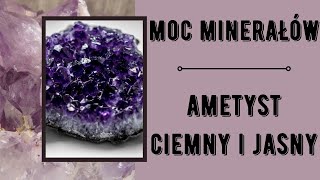 MOC MINERAŁÓW - AMETYST CIEMNY I JASNY