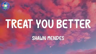 Shawn Mendes - Treat You Better (Lyrics) | Justin Bieber, Charlie Puth,...