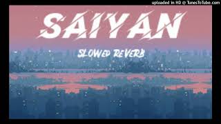 Saiyan - (Slowed+Reverb)  Sahir Ali Bagga ! Lofi+ Tarun