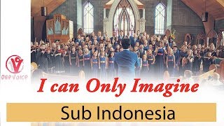 I Can Only Imagine - One Voice Children's Choir (Terjemahan Indonesia)